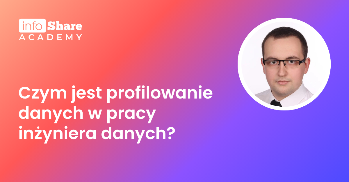 Czym jest profilowanie danych w pracy inżyniera danych? — artykuł Piotra Chudzika
