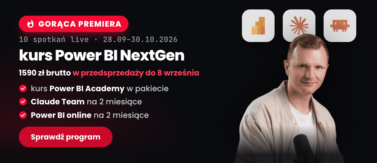 Kurs Power BI NextGen, 10 webinarów z Arturem Molusem, przedsprzedaż 1590 zł brutto do 8 września